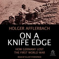 On a Knife Edge by Holger Afflerbach audiobook