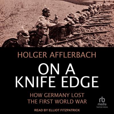 On a Knife Edge by Holger Afflerbach audiobook