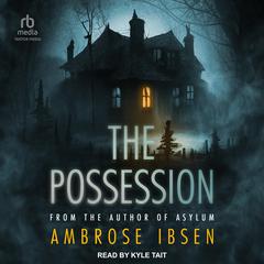 The Possession by Ambrose Ibsen audiobook