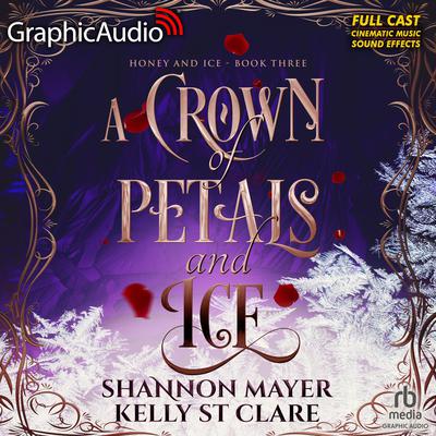 A Crown of Petals and Ice [Dramatized Adaptation] by Shannon Mayer audiobook
