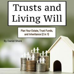 Trust and Living Will by Daniel Shore audiobook