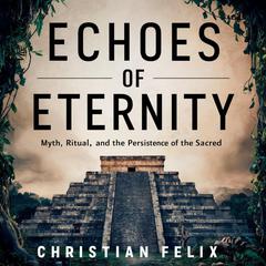 Echoes of Eternity by Christian Felix audiobook