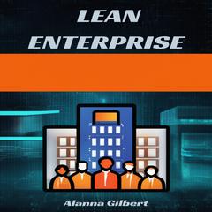 LEAN ENTERPRISE by Alanna Gilbert audiobook