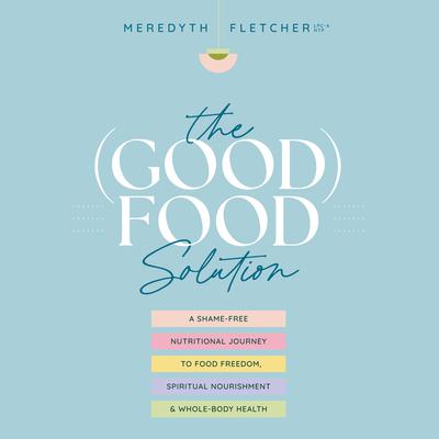 The (Good) Food Solution by Meredyth Fletcher audiobook
