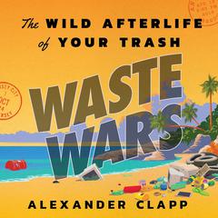 Waste Wars by Alexander Clapp audiobook