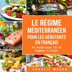 Méditerranéen Pour Les Débutants En Français/Mediterranean For Beginners In French by Charlie Mason audiobook