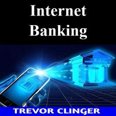 Internet Banking by Trevor Clinger audiobook