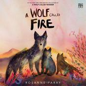 A Wolf Called Fire by  Rosanne Parry audiobook