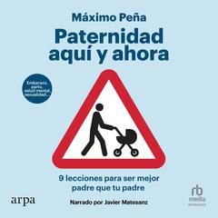 Paternidad aquí y ahora by Máximo Peña audiobook