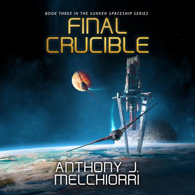 Final Crucible by Anthony J. Melchiorri audiobook