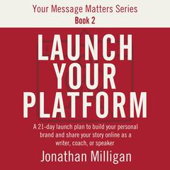 Launch Your Platform by Jonathan Milligan audiobook