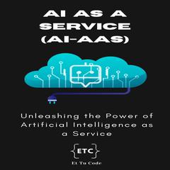 AI as a Service (AIaaS) by Et Tu Code audiobook