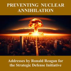 Preventing Nuclear Annihilation by Ronald Reagan audiobook