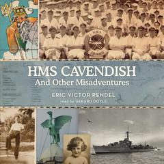 HMS Cavendish and Other Misadventures by Eric Victor Rendel audiobook