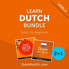 Learn Dutch Bundle - Dutch for Beginners (Level 2) by DutchPod101.com  audiobook