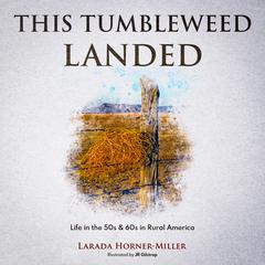 This Tumbleweed Landed by Larada Horner-Miller audiobook