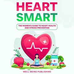 Heart Smart by Well-Being Publishing audiobook