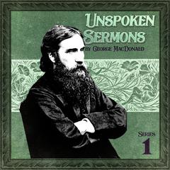 Unspoken Sermons, Series 1 by George MacDonald audiobook