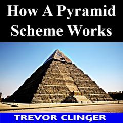 How A Pyramid Scheme Works by Trevor Clinger audiobook