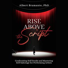Rise Above The Script by Albert Bramante audiobook