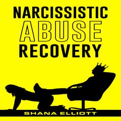Narcissistic Abuse Recovery by Shana Elliott audiobook