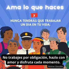 Ama lo que haces y nunca tendrás que trabajar un día en tu vida. by Yeismar González audiobook