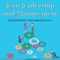 Lean Leadership and Management by Jacob Richardson audiobook