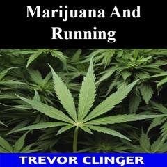 Marijuana And Running by Trevor Clinger audiobook