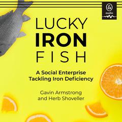Lucky Iron Fish by Gavin Armstrong audiobook