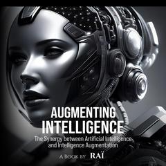 Augmenting Intelligence by Raï  audiobook