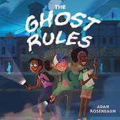 The Ghost Rules by  Adam Rosenbaum audiobook