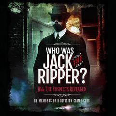 Who was Jack the Ripper? by Members of H Division Crime Club audiobook