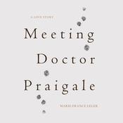 Meeting Dr. Praigale by  Marie-France Leger audiobook