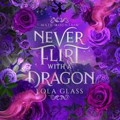 Never Flirt with a Dragon by  Lola Glass audiobook