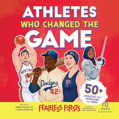 Athletes Who Changed the Game by James Buckley audiobook