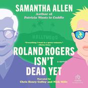 Roland Rogers Isn't Dead Yet by  Samantha Allen audiobook