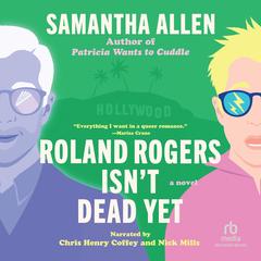 Roland Rogers Isn't Dead Yet by Samantha Allen audiobook