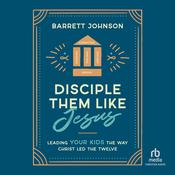 Disciple Them Like Jesus by  Barrett Johnson audiobook