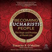 Becoming Eucharistic People by  Timothy P. O'Malley audiobook