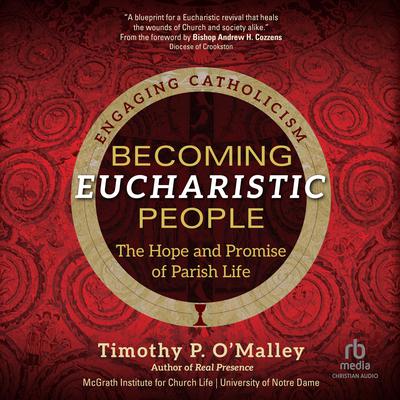 Becoming Eucharistic People by McGrath Institute for Church Life audiobook