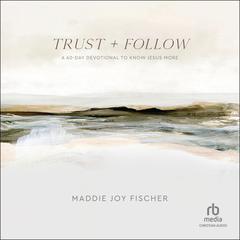 Trust + Follow by Maddie Joy Fischer audiobook