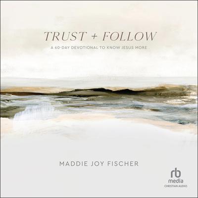 Trust + Follow by Maddie Joy Fischer audiobook