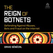 The Reign of Botnets by  David Senécal audiobook