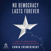 No Democracy Lasts Forever by  Erwin Chemerinsky audiobook