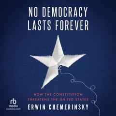 No Democracy Lasts Forever by Erwin Chemerinsky audiobook