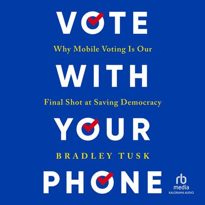 Vote With Your Phone by Bradley Tusk audiobook