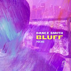 BLUFF by Danez Smith audiobook