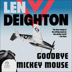 Goodbye Mickey Mouse by Len Deighton audiobook