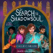 The Search for the Shadowsoul by  Callie C. Miller audiobook