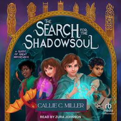 The Search for the Shadowsoul by Callie C. Miller audiobook